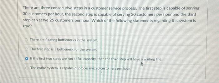  There are three consecutive steps in a customer service process. The