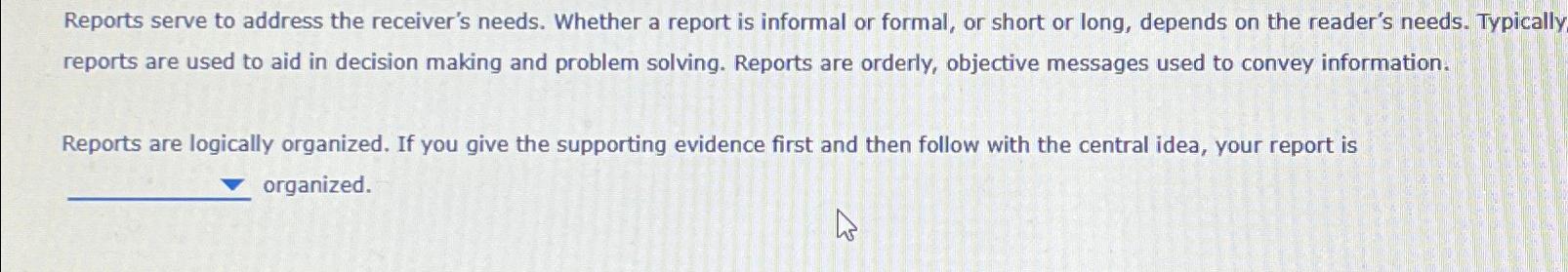  Reports serve to address the receiver's needs. Whether a report is