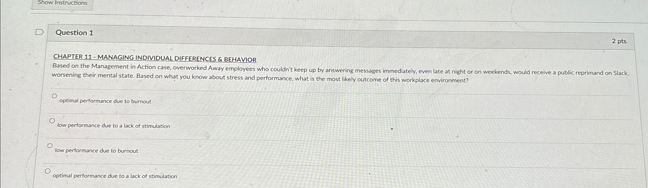  Show Instructions Question 1 2 pts. CHAPTER 11- MANAGING INDIVIDUAL DIFFERENCES