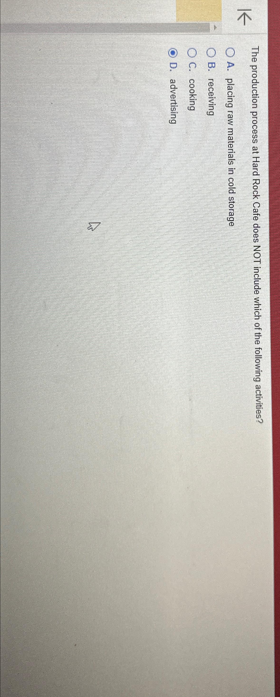  The production process at Hard Rock Cafe does NOT include which