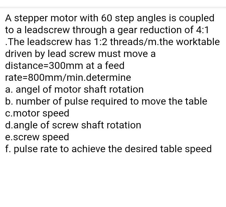  A stepper motor with 60 step angles is coupled to a
