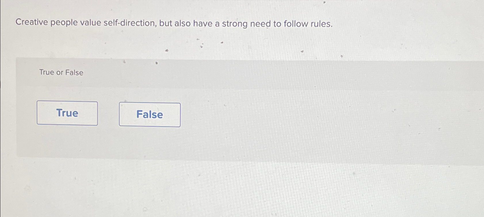  Creative people value self-direction, but also have a strong need to