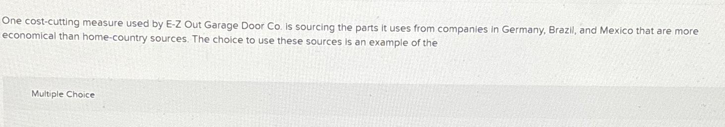  One cost-cutting measure used by E-Z Out Garage Door Co. is