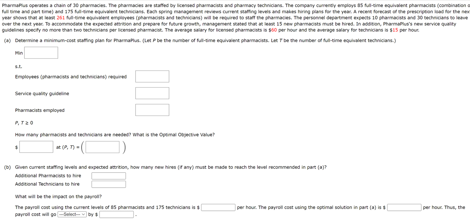(a) Determine a minimum-cost staffing plan for PharmaPlus. (Let P be