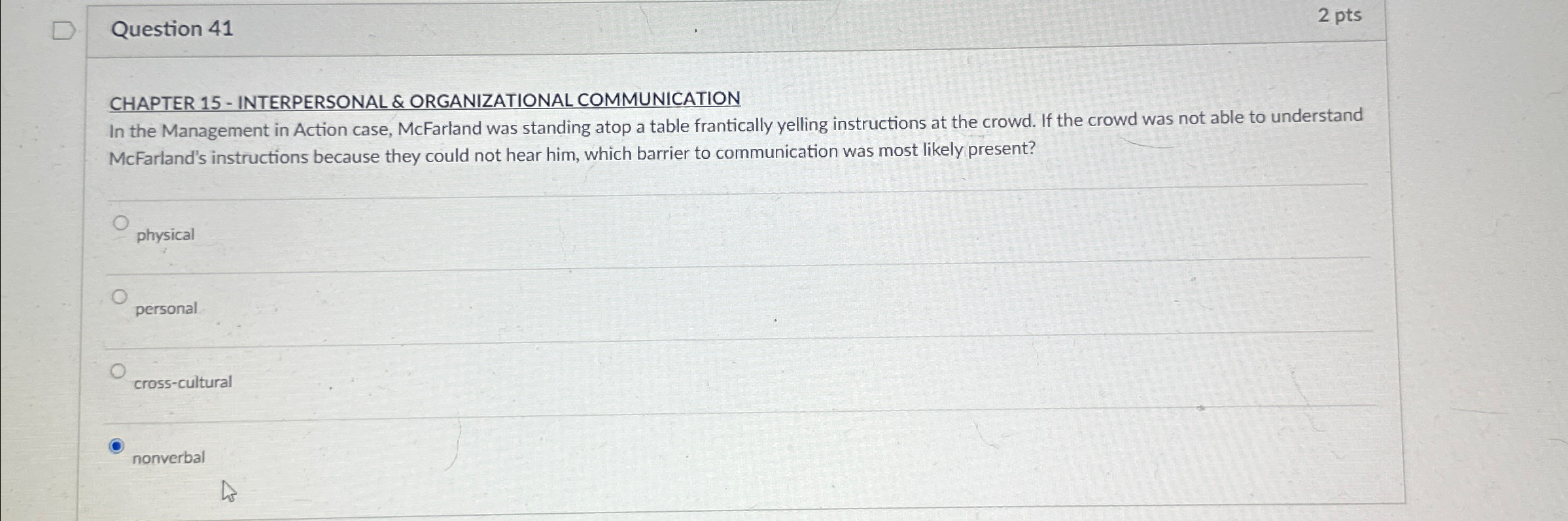  Question 41 2 pts CHAPTER 15- INTERPERSONAL & ORGANIZATIONAL COMMUNICATION In