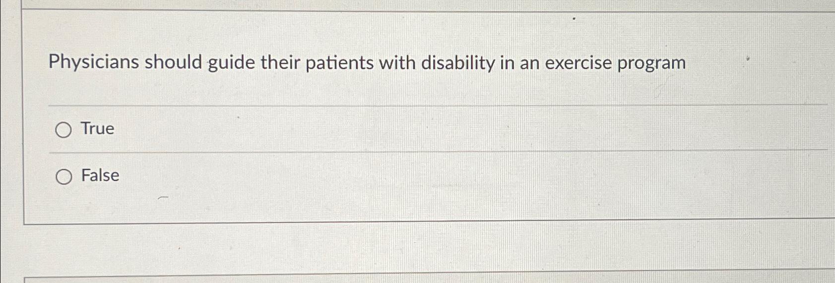  Physicians should guide their patients with disability in an exercise program