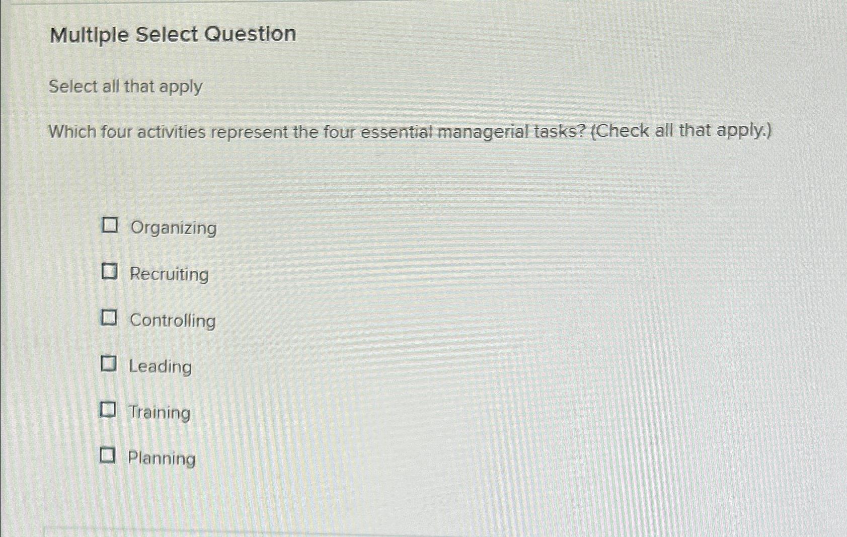  Multiple Select Question Select all that apply Which four activities represent