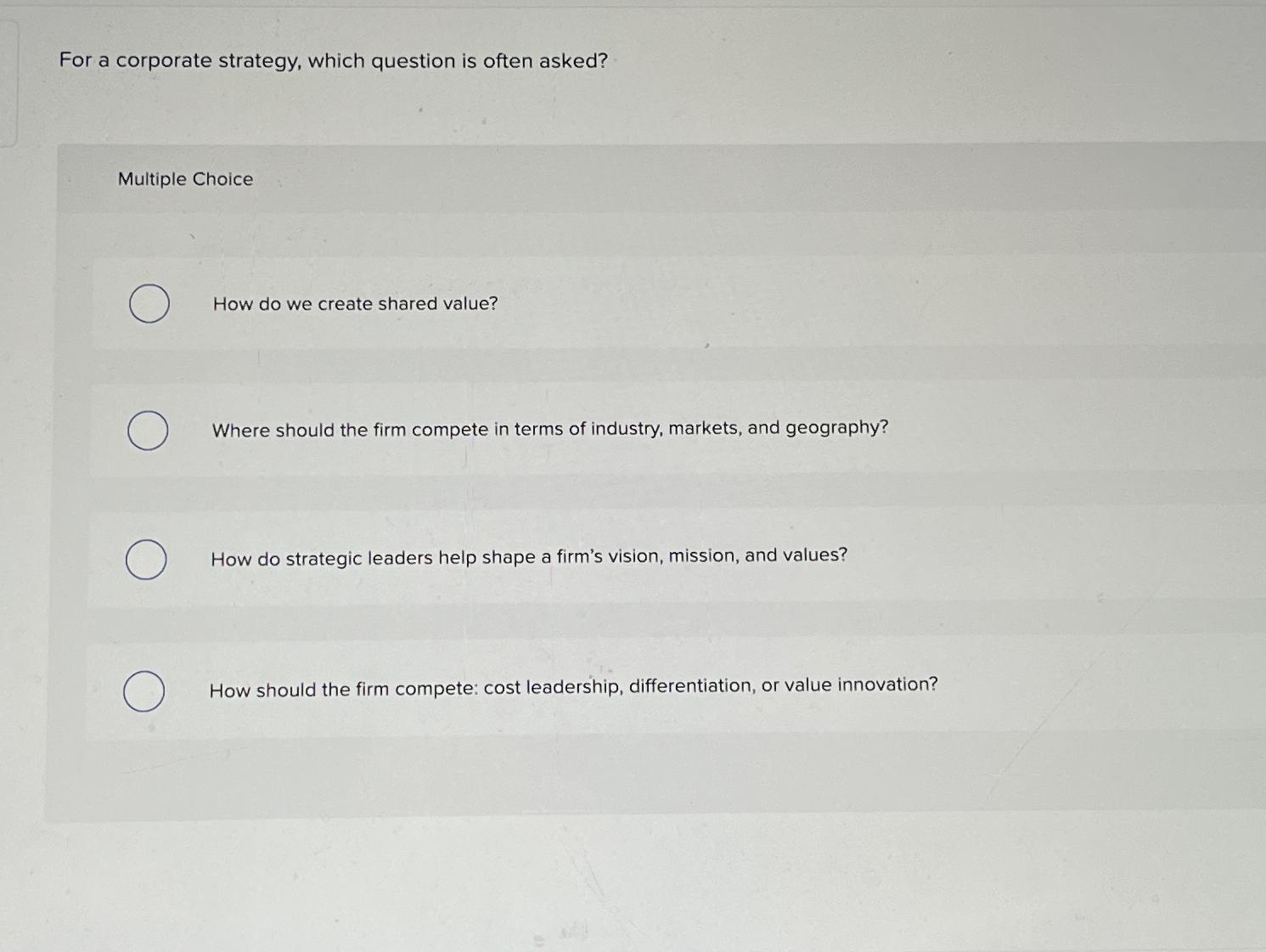  For a corporate strategy, which question is often asked? Multiple Choice