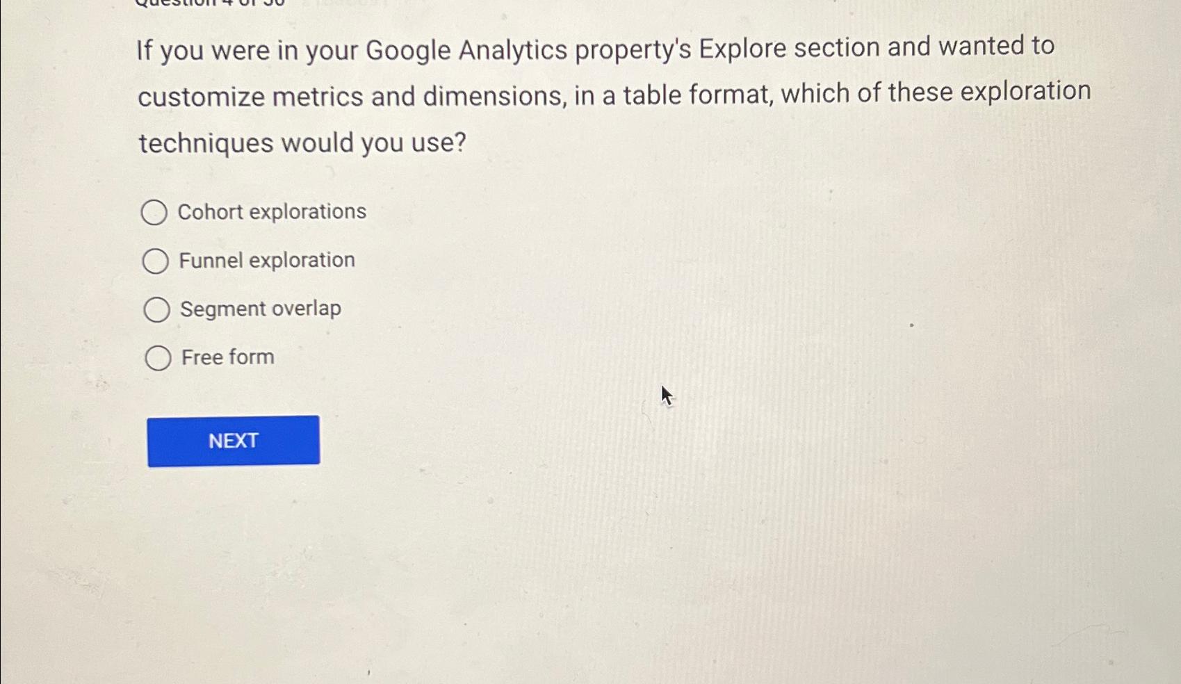  If you were in your Google Analytics property's Explore section and