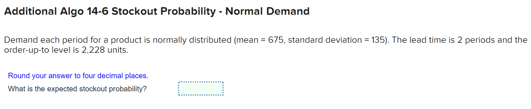  Additional Algo 14-6 Stockout Probability - Normal Demand Demand each period