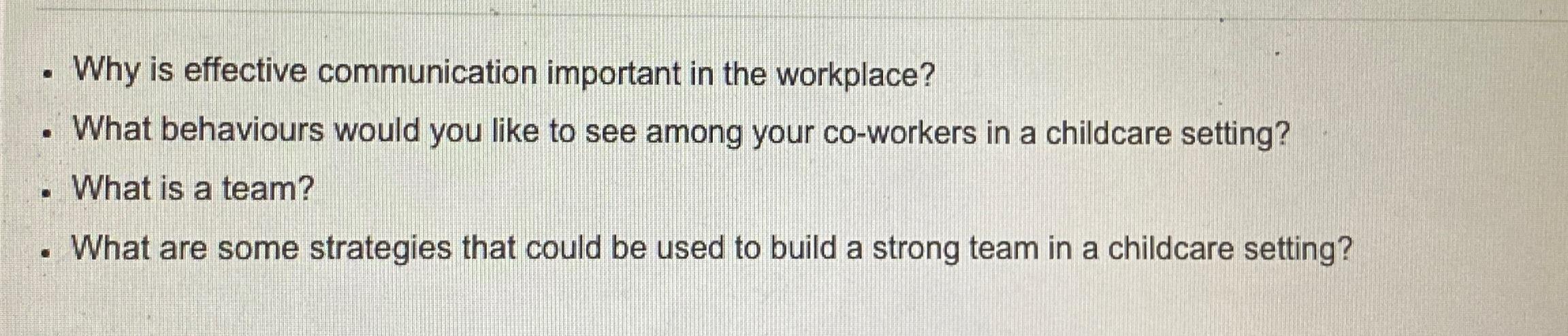  -Why is effective communication important in the workplace? -What behaviours would