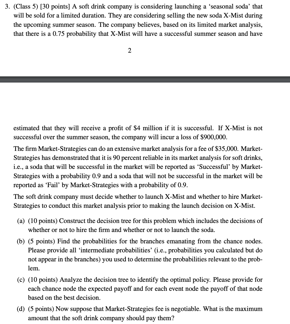  3. (Class 5) [30 points] A soft drink company is considering
