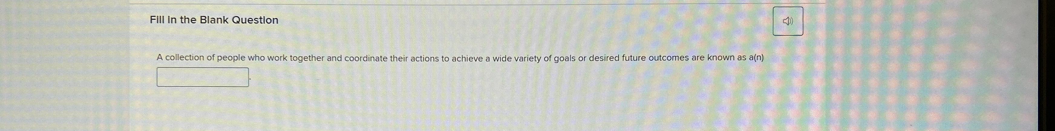  Fill In the Blank Question (1) A collection of people who