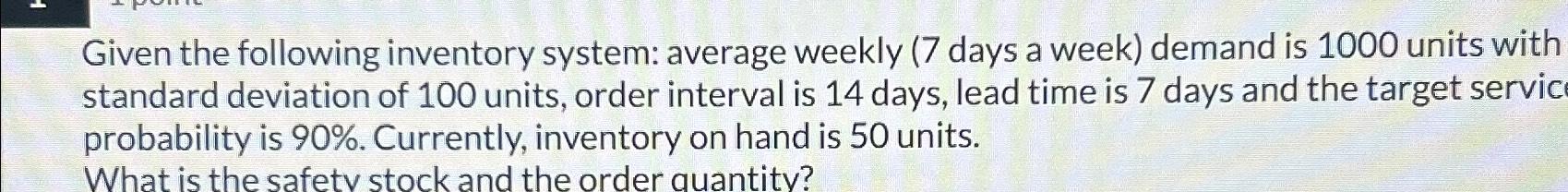  Given the following inventory system: average weekly (7 days a week)