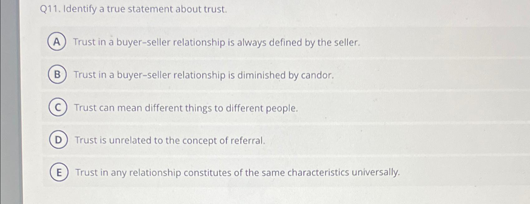  Q11. Identify a true statement about trust. Trust in a buyer-seller