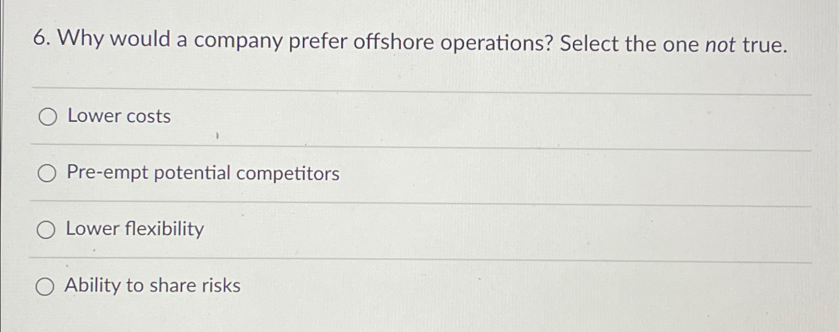  Why would a company prefer offshore operations? Select the one not