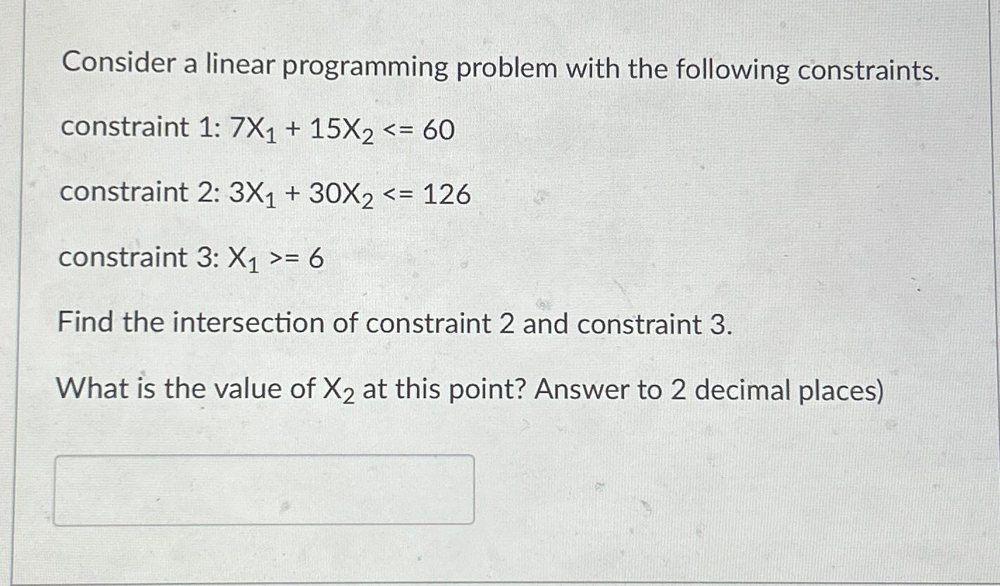  Consider a linear programming problem with the following constraints. constraint 1: