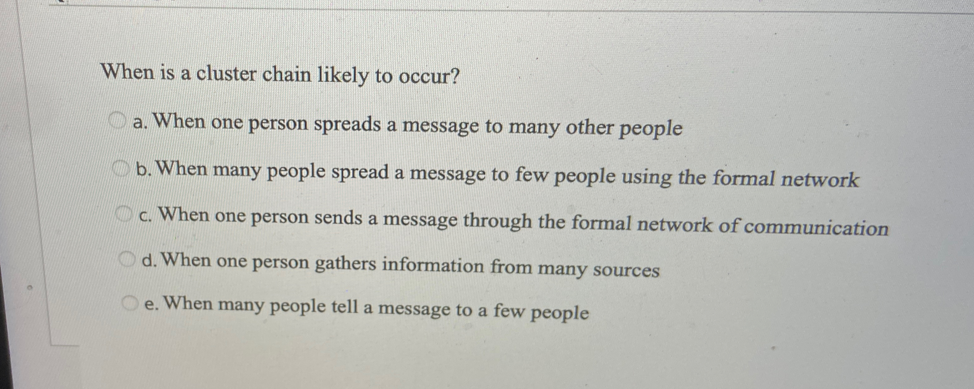  When is a cluster chain likely to occur? a. When one