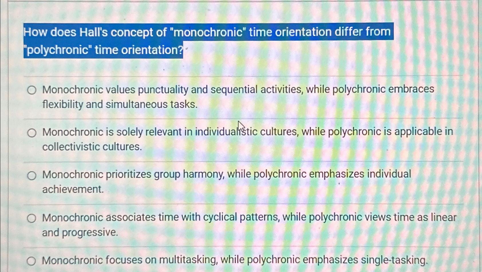  How does Hall's concept of "monochronic" time orientation differ from "polychronic"