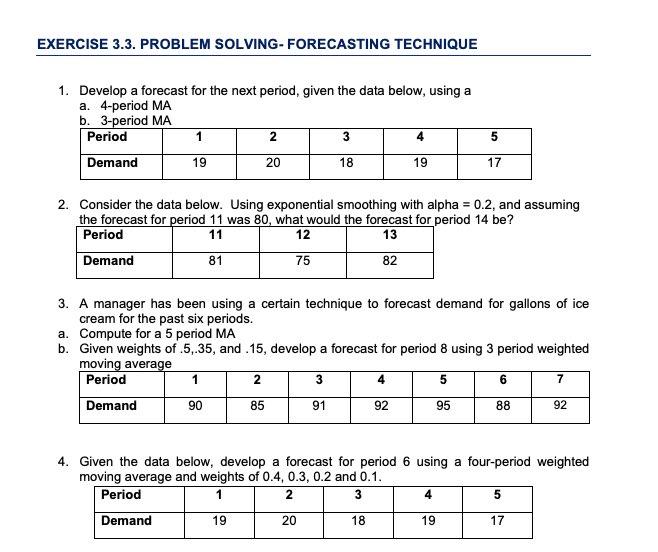  1. Develop a forecast for the next period, given the data