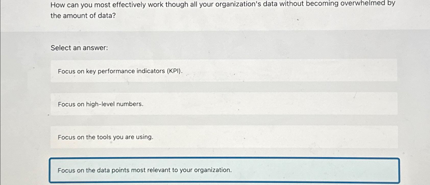  How can you most effectively work though all your organization's data