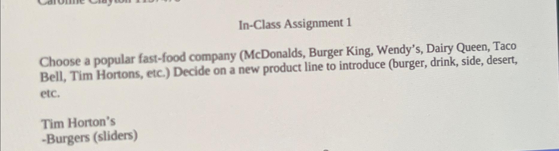  In-Class Assignment 1 Choose a popular fast-food company (McDonalds, Burger King,