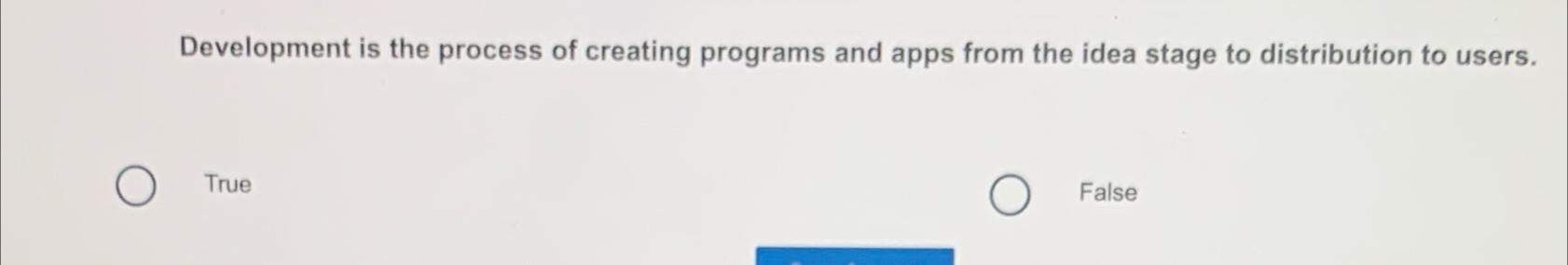  Development is the process of creating programs and apps from the