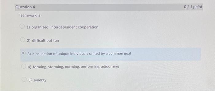 option 3 isn't the correct answer Question 4 0/1 point Teamwork is