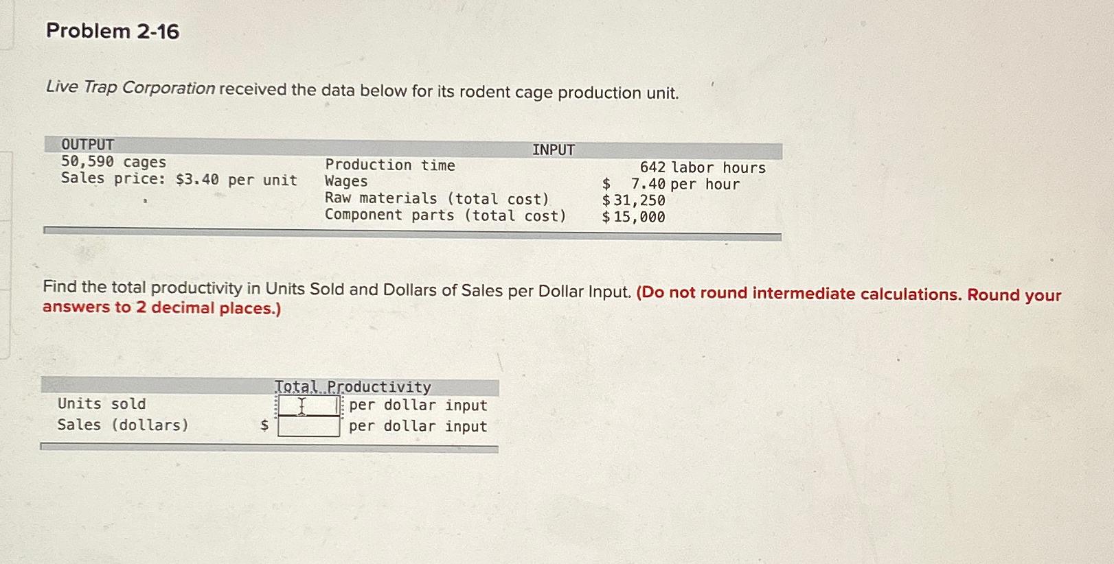  Problem 2-16 Live Trap Corporation received the data below for its