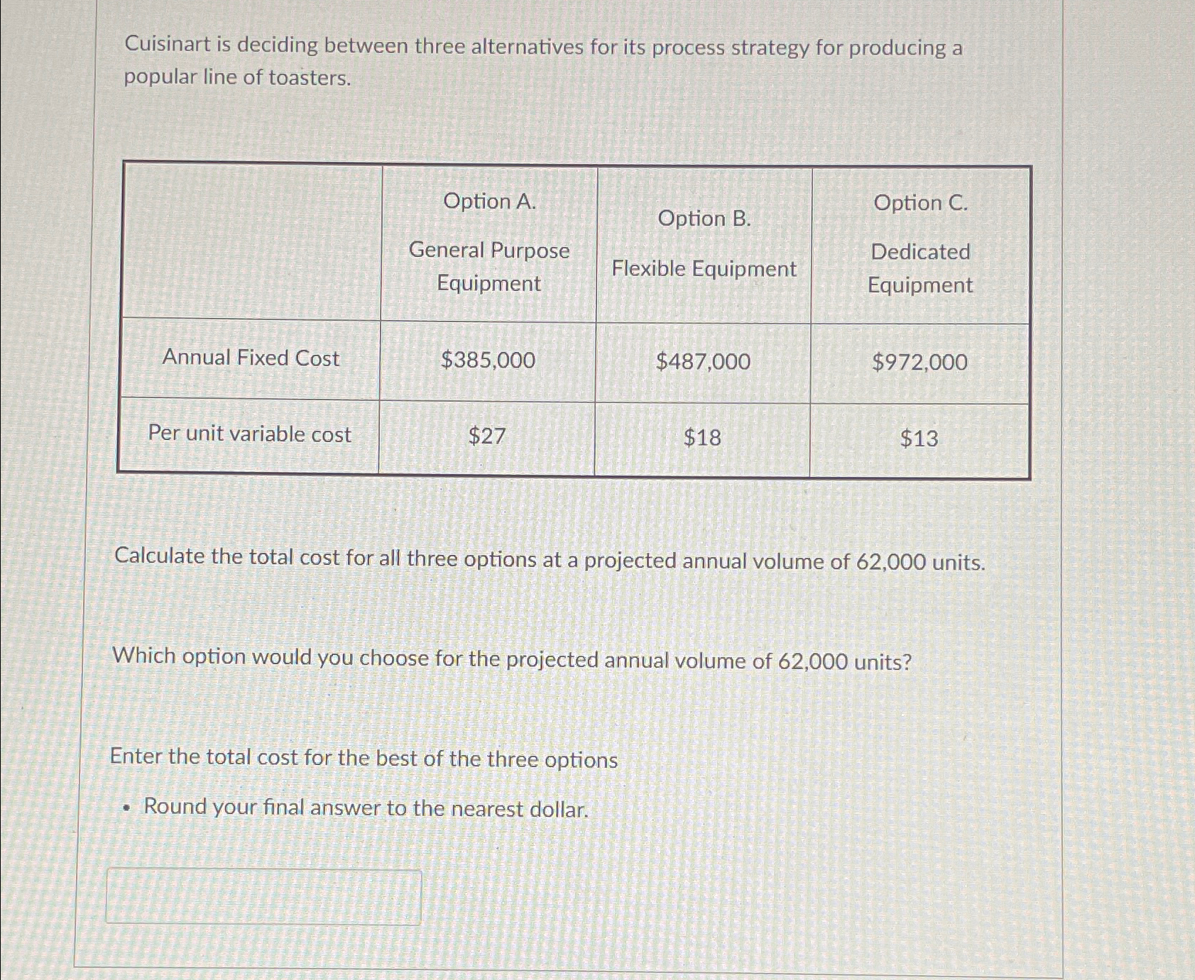 Cuisinart is deciding between three alternatives for its process strategy for