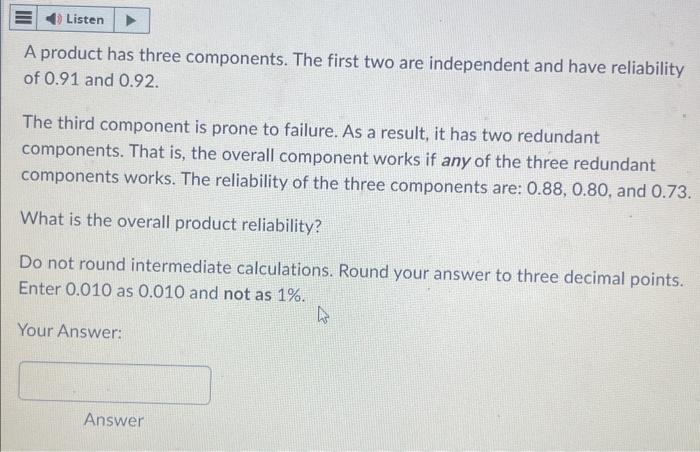 Help !! A product has three components. The first two are independent