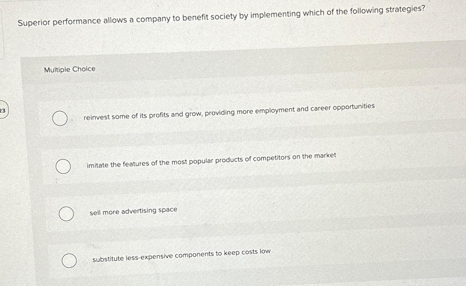  Superior performance allows a company to benefit society by implementing which