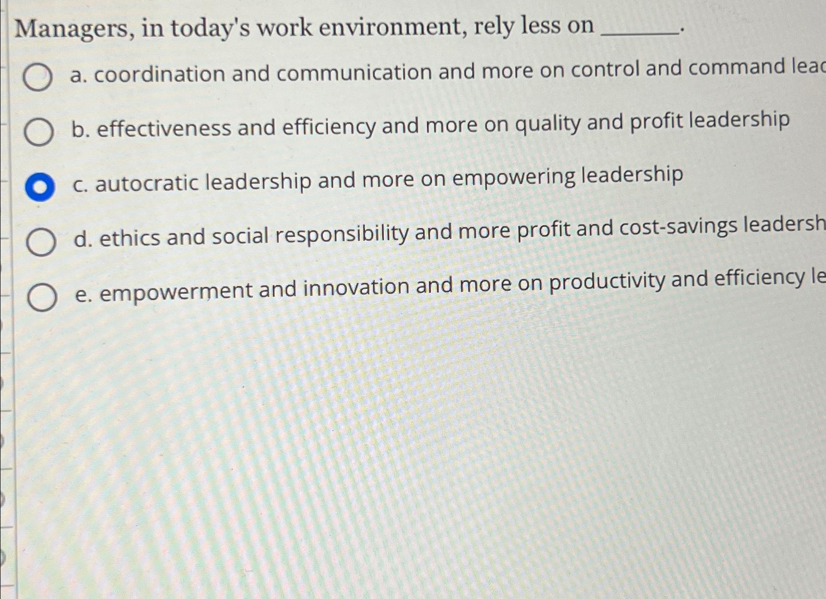  Managers, in today's work environment, rely less on a. coordination and