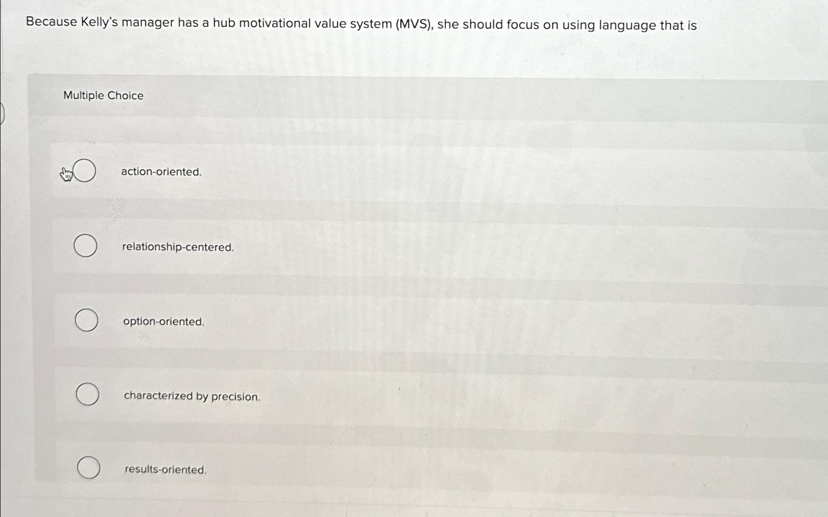  Because Kelly's manager has a hub motivational value system (MVS), she