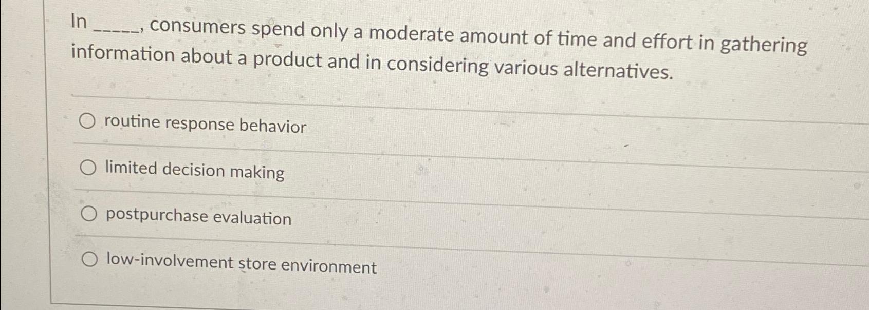  In --, consumers spend only a moderate amount of time and