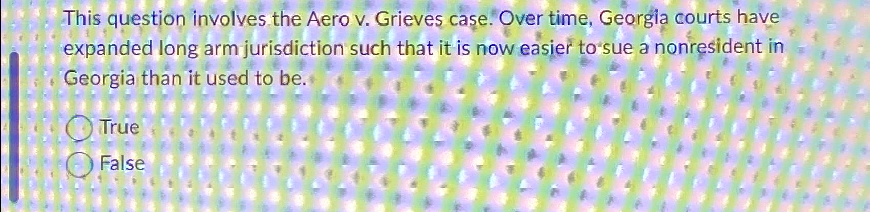  This question involves the Aero v. Grieves case. Over time, Georgia