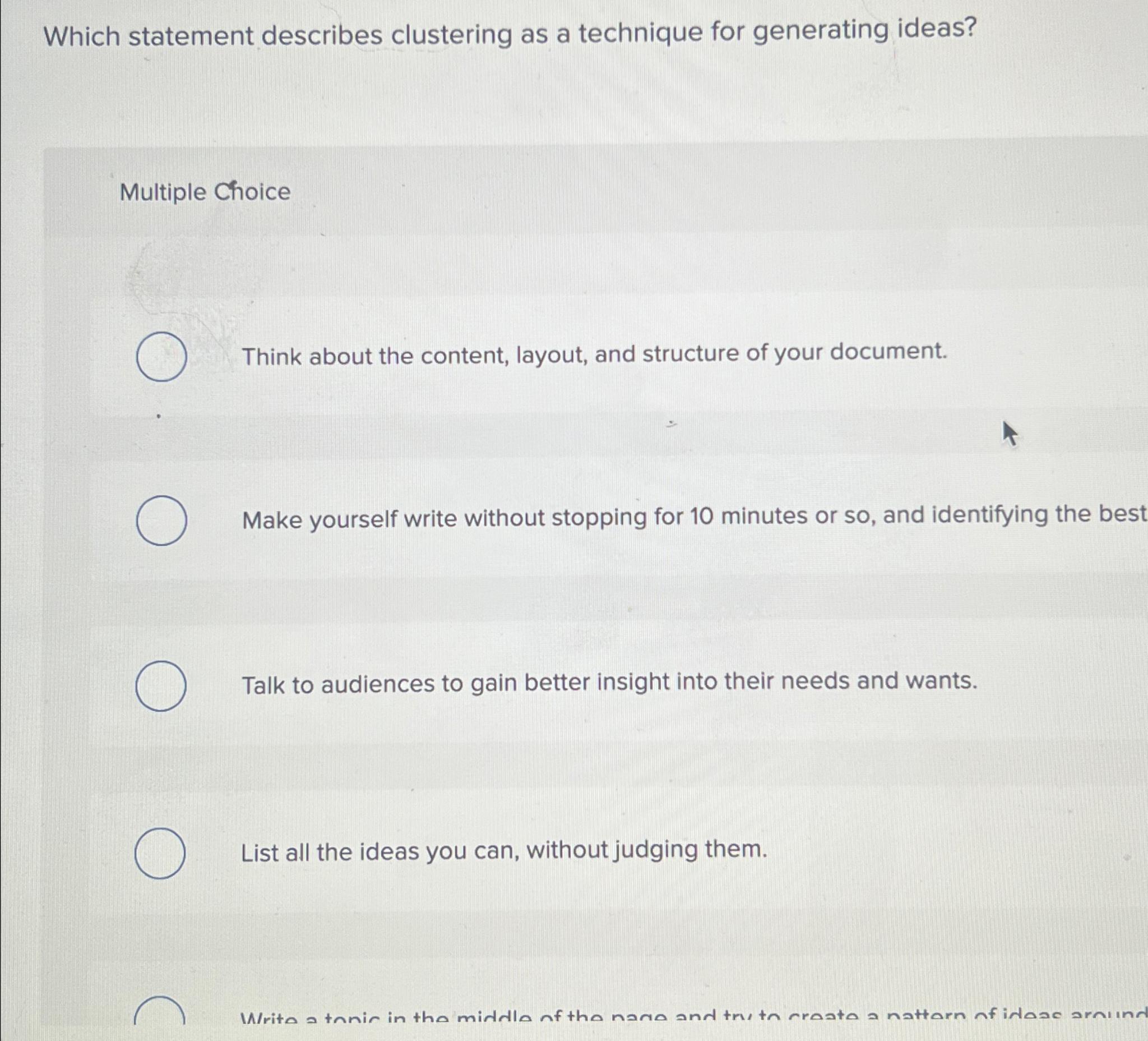  Which statement describes clustering as a technique for generating ideas? Multiple