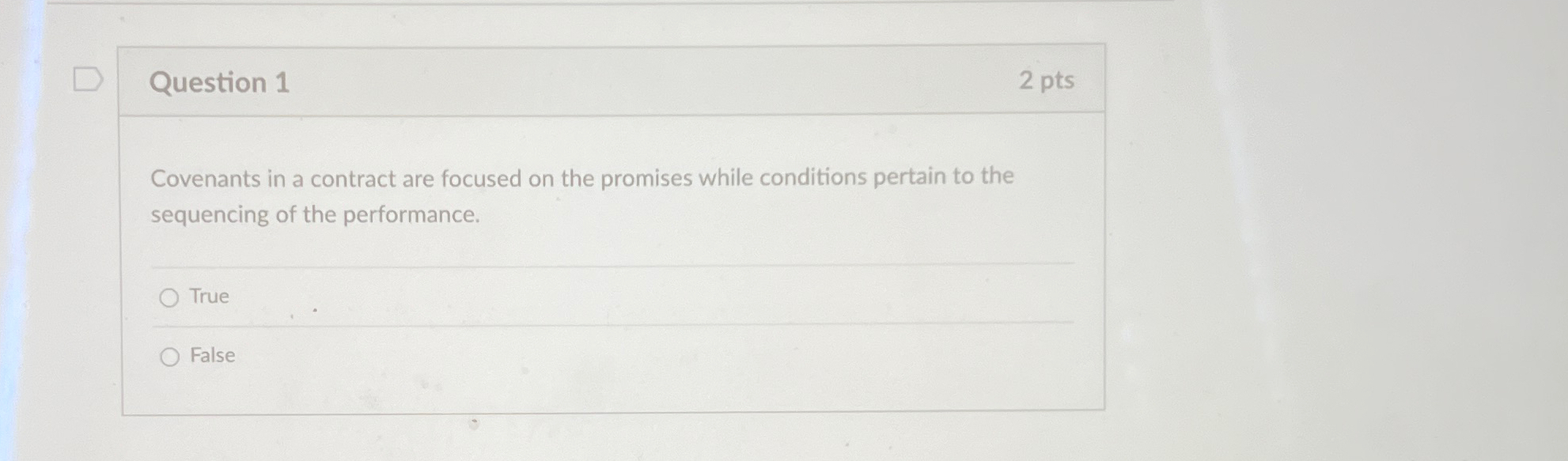  Question 1 2 pts Covenants in a contract are focused on