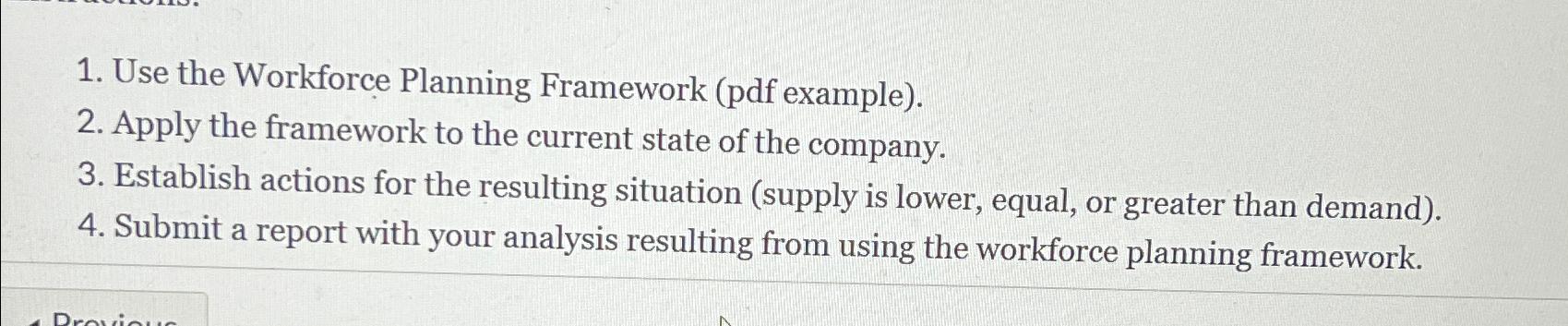  Use the Workforce Planning Framework (pdf example). Apply the framework to