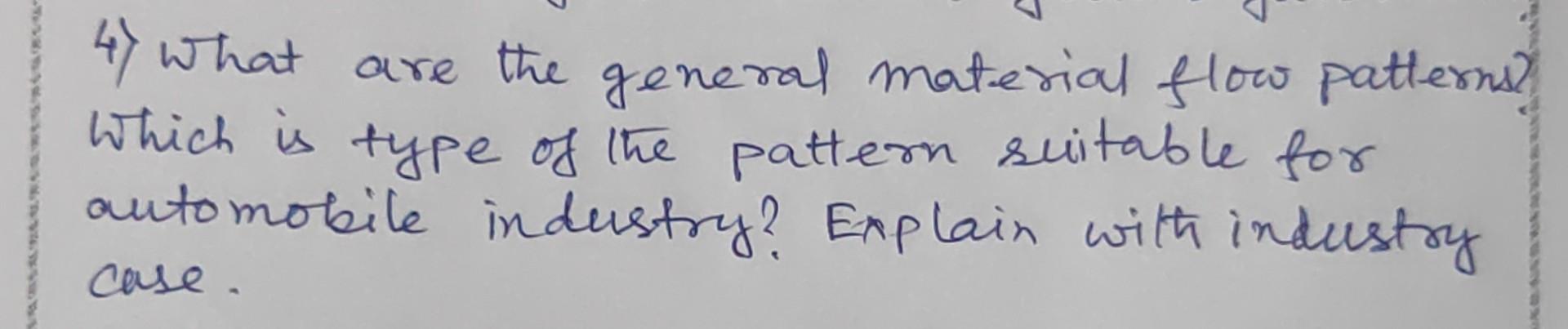  4) What are the general material flow patterns? Which is type