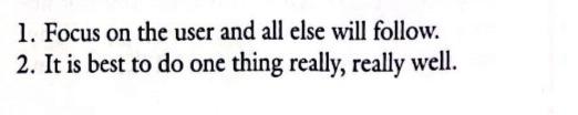  1. Focus on the user and all else will follow. 2.