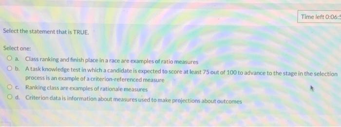  Select the statement that is TRUE. Select one: a. Class ranking