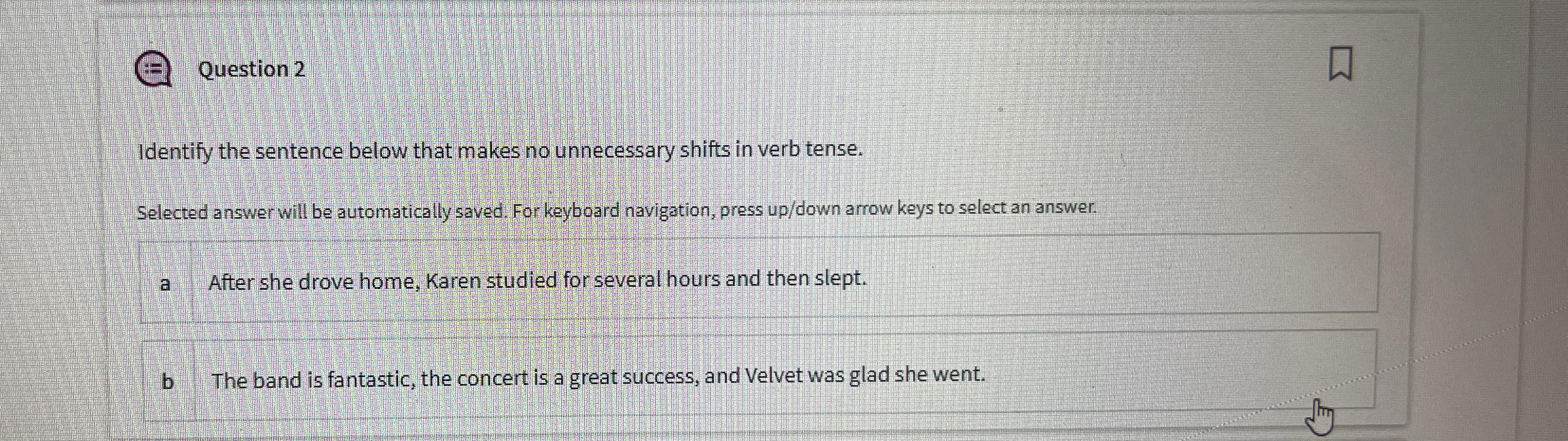  Question 2 Identify the sentence below that makes no unnecessary shifts