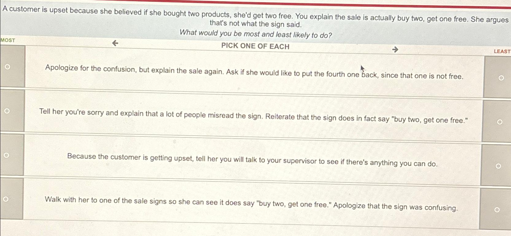  A customer is upset because she believed if she bought two