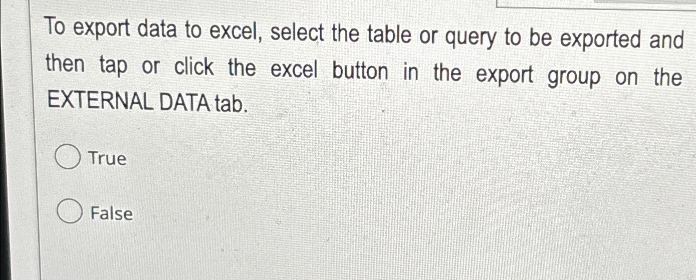  To export data to excel, select the table or query to
