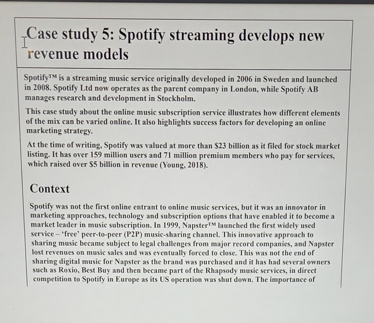  Case study 5: Spotify streaming develops new revenue models Spotify TM
