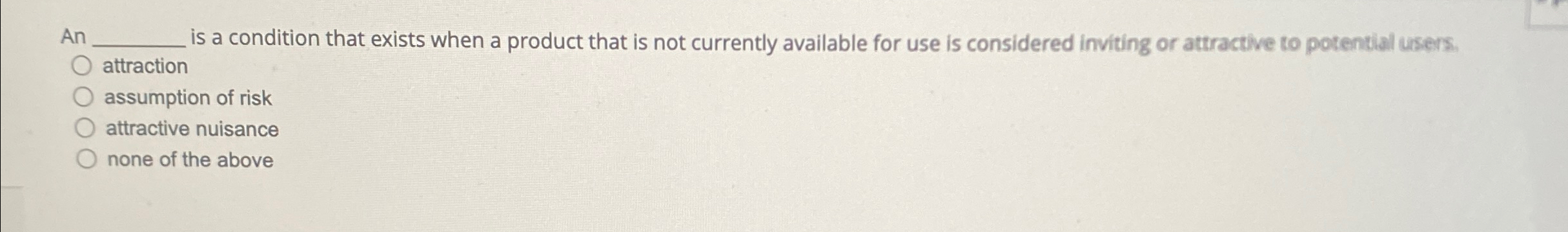  An is a condition that exists when a product that is