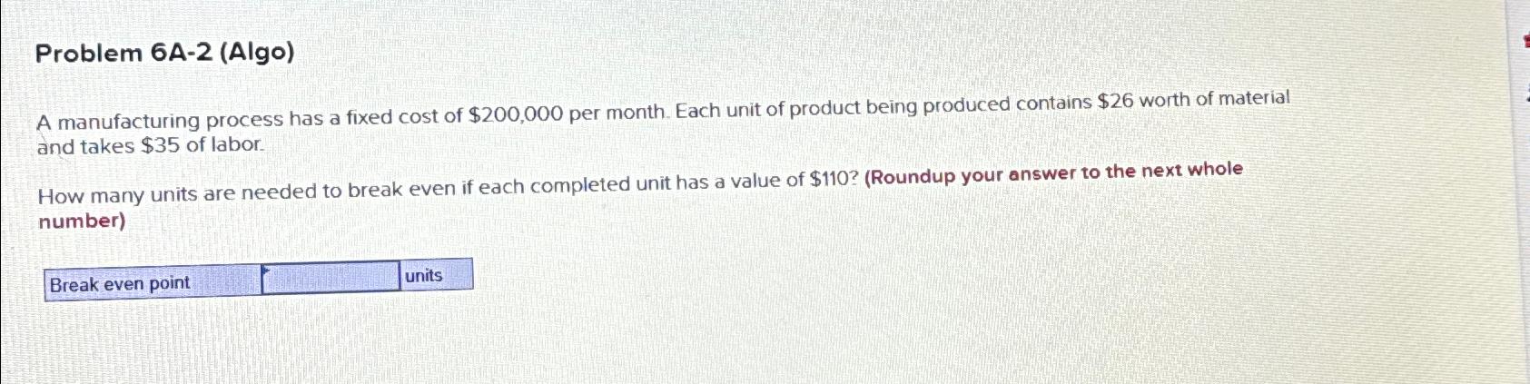  Problem 6A-2(Algo) A manufacturing process has a fixed cost of $200,000