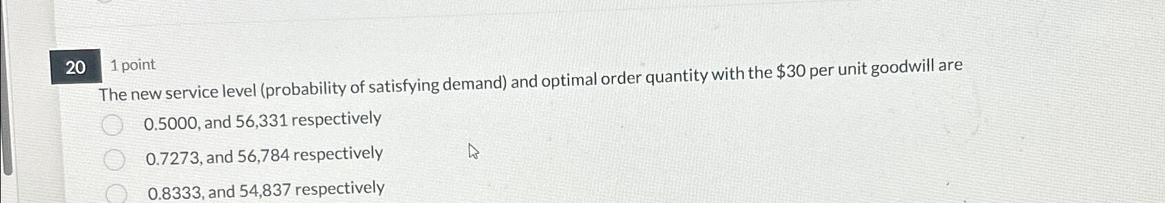  201 point The new service level (probability of satisfying demand) and