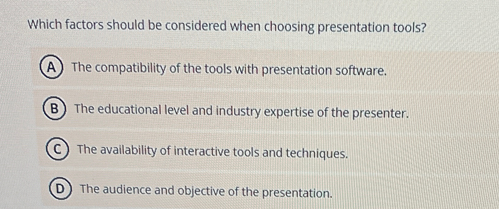  Which factors should be considered when choosing presentation tools? The compatibility